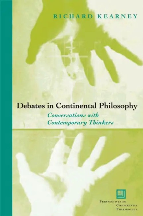 Debates in Continental Philosophy: Conversations with Contemporary Thinkers view 2