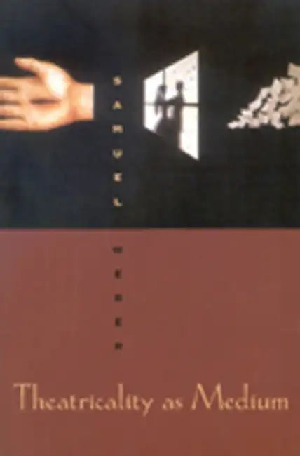 Theatricality as Medium (English, Samuel Weber)
