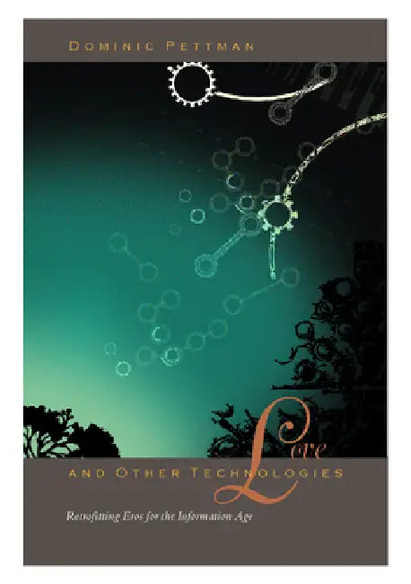 Buy Love and Other Technologies (English, Dominic Pettman) — BookShops.in