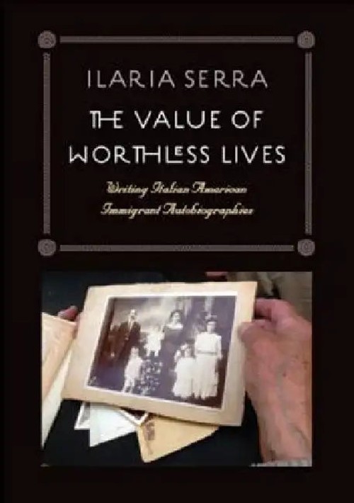 The Value of Worthless Lives by Ilaria Serra – Italian American Immigrant Autobiographies Study view 2