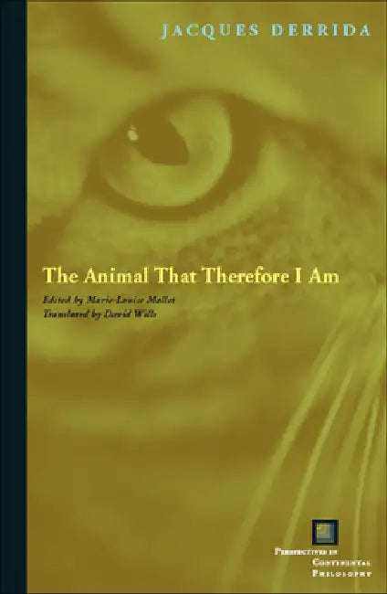 The Animal That Therefore I Am (English, Jacques Derrida | Marie-Louise Mallet | David Wills)