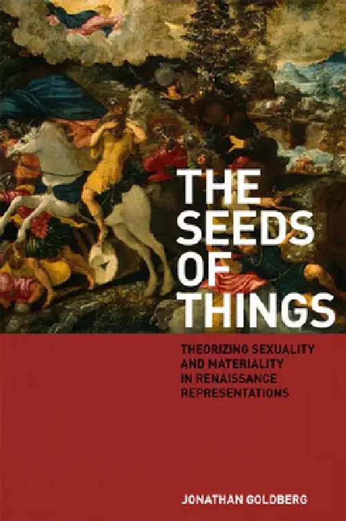 The Seeds of Things by Jonathan Goldberg – Fordham University Press view 2