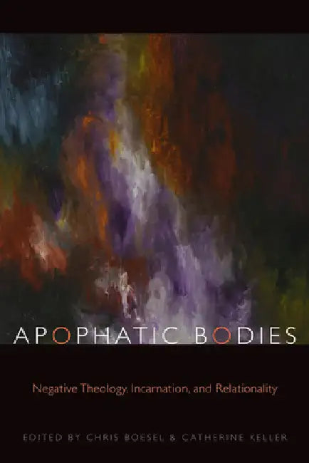 Buy Apophatic Bodies (English, Chris Boesel | Catherine Keller) — BookShops.in