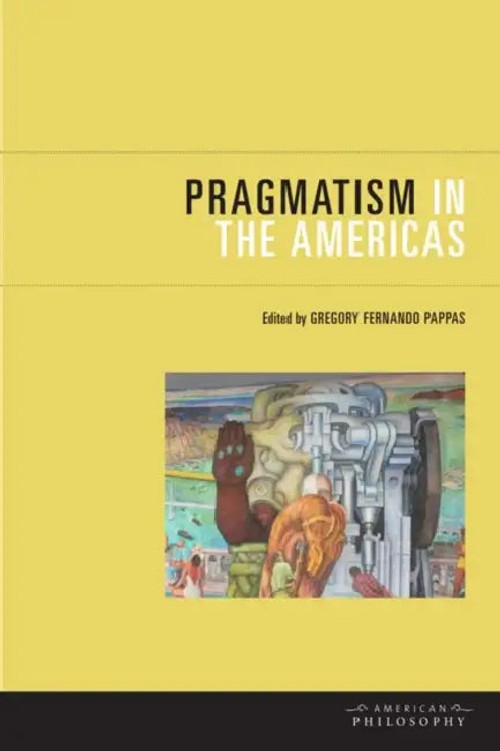 Pragmatism in the Americas – Gregory Fernando Pappas view 5