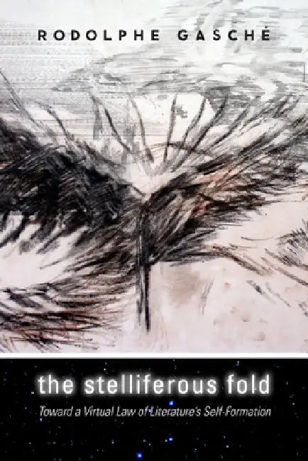The Stelliferous Fold (English, Rodolphe Gasché)