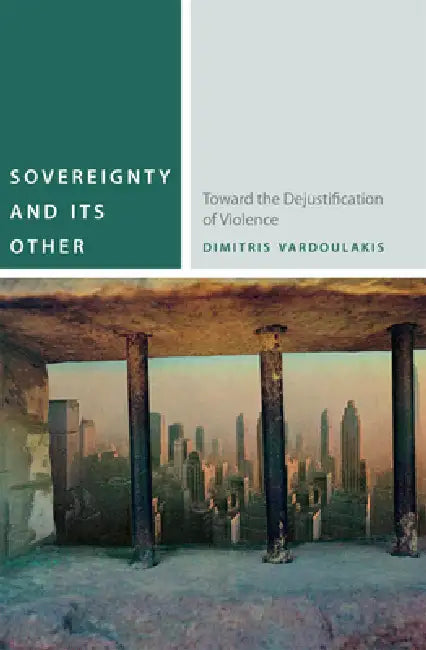 Sovereignty and Its Other (English, Dimitris Vardoulakis)