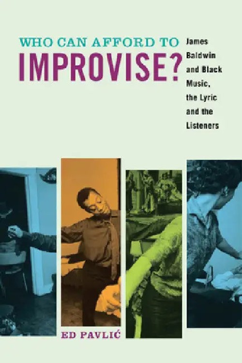Who Can Afford to Improvise?: James Baldwin and Black Music, the Lyric and the Listeners view 2