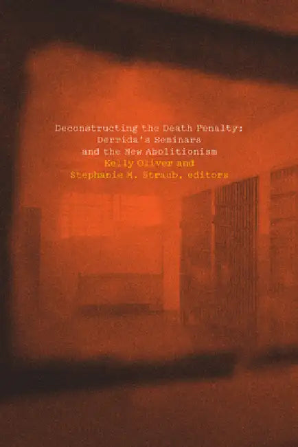 Deconstructing the Death Penalty (English, Kelly Oliver | Stephanie Straub | Katie Chenoweth)