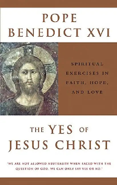 Buy The Yes of Jesus Christ Spiritual Exercises in Faith, Hope, and Love (English, Pope XVI Benedict) — BookShops.in