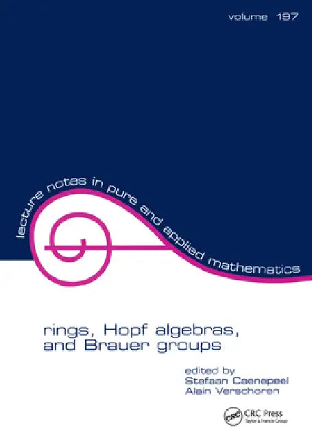 Rings, Hopf Algebras, and Brauer Groups (English, Stefaan Caenepeel)