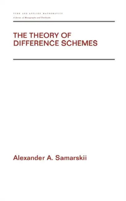 The Theory of Difference Schemes: 240 (Pure & Applied Mathematics, 240) view 2
