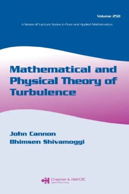 Buy Mathematical and Physical Theory of Turbulence (English, John Rozier Cannon | Bhimsen K. Shivamoggi) — BookShops.in