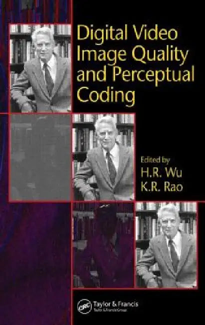 Digital Video Image Quality and Perceptual Coding (English, H. R. Wu | K. R. Rao)