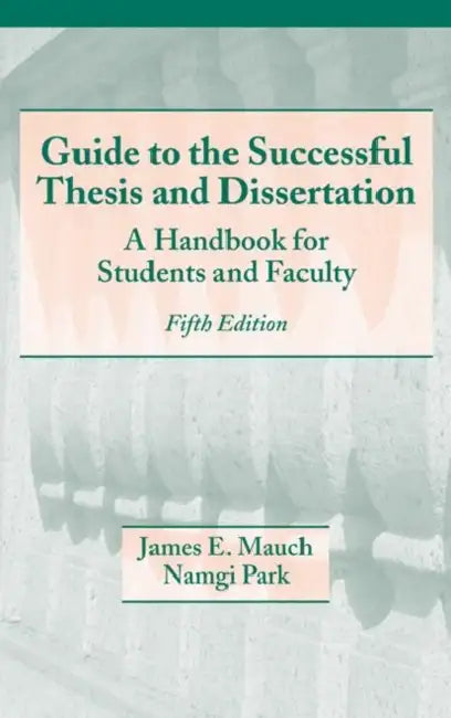 Guide to the Successful Thesis and Dissertation (English, James Mauch | Namgi Park)