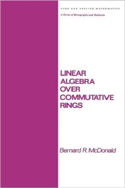 Linear Algebra Over Commutative Rings (English, McDonald)