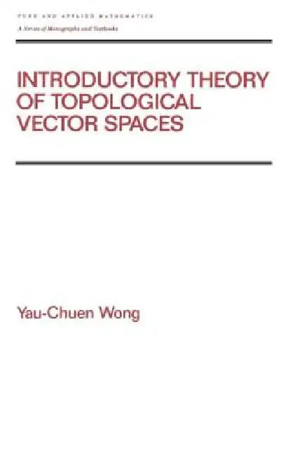 Introductory Theory of Topological Vector Spates (English, Yau-Chuen Wong)