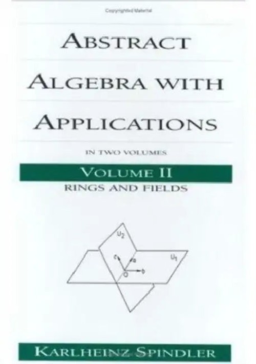 Abstract Algebra With Applications: Rings and Fields – Karlheinz Spindler view 2