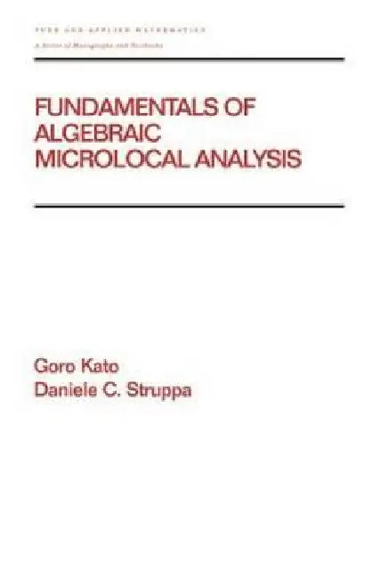 Buy Fundamentals of Algebraic Microlocal Analysis (English, Goro Kato | Daniele C. Struppa) — BookShops.in