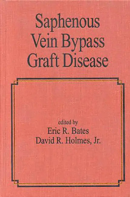 Saphenous Vein Bypass Graft Disease (English, Eric R. Bates)