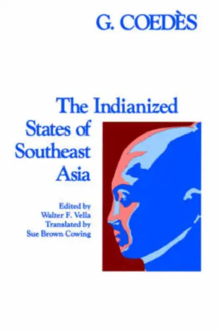 Buy The Indianized States of Southeast Asia | by George Coedès | Walter F. Vella | Sue Brown Cowing | University of Hawaii Press | by George Coedès | Walter F. Vella | Sue Brown Cowing | University of Hawaii Press | by George Coedès | Walter F. Vella | Sue Brown Cowing | University of Hawaii Press | by George Coedès | Walter F. Vella | Sue Brown Cowing | University of Hawaii Press | by George Coedès | Walter F. Vella | Sue Brown Cowing | University of Hawaii Press | by George Coedès | Walter F. Vell — BookShops.in