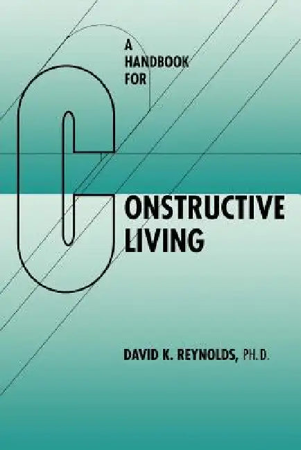 A Handbook for Constructive Living (English, David K. Reynolds)