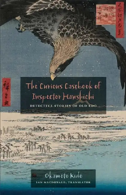 Buy The Curious Casebook of Inspector Hanshichi | by Kido Okamoto | Ian MacDonald | University of Hawaii Press | by Kido Okamoto | Ian MacDonald | University of Hawaii Press | by Kido Okamoto | Ian MacDonald | University of Hawaii Press | by Kido Okamoto | Ian MacDonald | University of Hawaii Press | by Kido Okamoto | Ian MacDonald | University of Hawaii Press | by Kido Okamoto | Ian MacDonald | University of Hawaii Press | by Kido Okamoto | Ian MacDonald | University of Hawaii Press | by Kido Okamo — BookShops.in