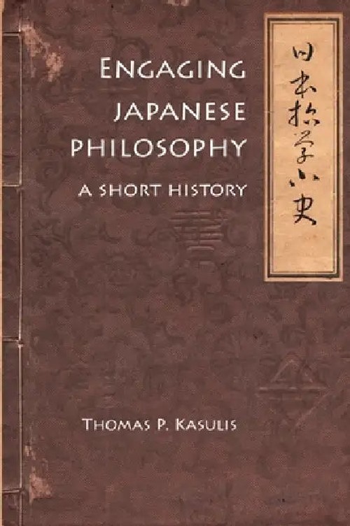 Engaging Japanese Philosophy – A Short History by Thomas P. Kasulis view 2
