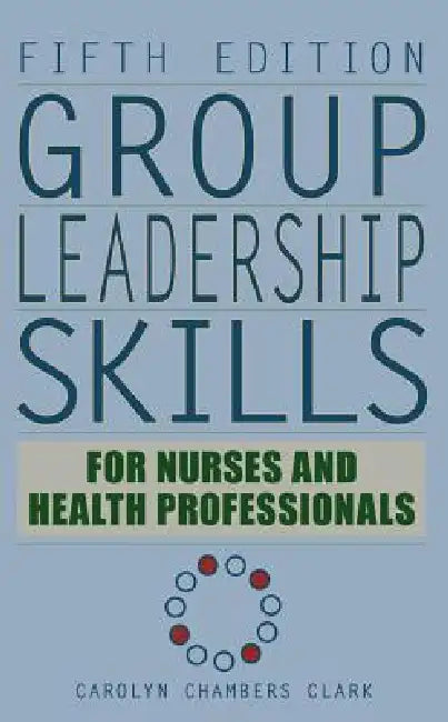 Buy Group Leadership Skills for Nurses & Health Professionals | by Carolyn Chambers Edd Clark | Springer Publishing Company | by Carolyn Chambers Edd Clark | Springer Publishing Company | by Carolyn Chambers Edd Clark | Springer Publishing Company | by Carolyn Chambers Edd Clark | Springer Publishing Company | by Carolyn Chambers Edd Clark | Springer Publishing Company | by Carolyn Chambers Edd Clark | Springer Publishing Company | by Carolyn Chambers Edd Clark | Springer Publishing Company | by Car — BookShops.in