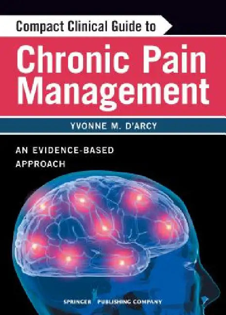 Buy Compact Clinical Guide to Chronic Pain Management | by Yvonne D'Arcy | Yvonne D'Arcy | Springer Publishing Company | by Yvonne D'Arcy | Yvonne D'Arcy | Springer Publishing Company | by Yvonne D'Arcy | Yvonne D'Arcy | Springer Publishing Company | by Yvonne D'Arcy | Yvonne D'Arcy | Springer Publishing Company | by Yvonne D'Arcy | Yvonne D'Arcy | Springer Publishing Company | by Yvonne D'Arcy | Yvonne D'Arcy | Springer Publishing Company | by Yvonne D'Arcy | Yvonne D'Arcy | Springer Publishing Com — BookShops.in