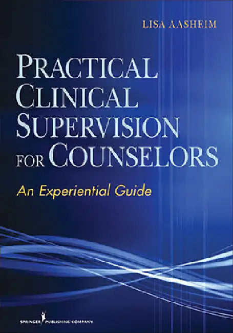 Buy Practical Clinical Supervision for Counselors (English, Lisa Aasheim) — BookShops.in