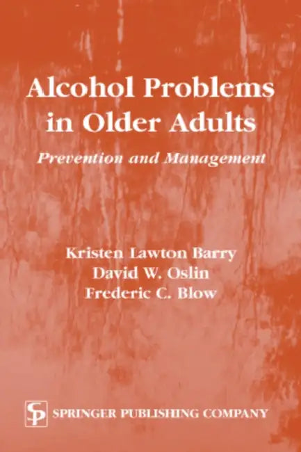 Buy Alcohol Problems in Older Adults (English, Kristen Lawton Barry | David Oslin | Frederic C. Blow) — BookShops.in