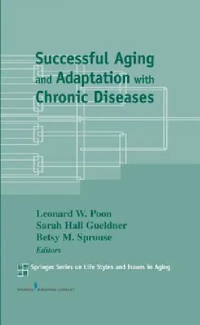 Successful Aging and Adaptation with Chronic Diseases (English, Leonard W. Poon | Sarah H. Dsn Gueldner | Betsy M. Sprouse)
