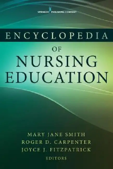 Buy Encyclopedia of Nursing Education | by Mary Jane Smith | Roger D. Carpenter | Joyce J. Fitzpatrick | Springer Publishing Company | by Mary Jane Smith | Roger D. Carpenter | Joyce J. Fitzpatrick | Springer Publishing Company | by Mary Jane Smith | Roger D. Carpenter | Joyce J. Fitzpatrick | Springer Publishing Company | by Mary Jane Smith | Roger D. Carpenter | Joyce J. Fitzpatrick | Springer Publishing Company | by Mary Jane Smith | Roger D. Carpenter | Joyce J. Fitzpatrick | Springer Publishing — BookShops.in