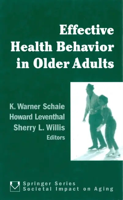 Effective Health Behavior in Older Adults (English, K. Warner Schaie | Howard Leventhal | Sherry L. Willis)