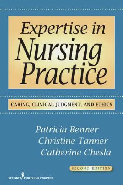 Buy Expertise in Nursing Practice | by Patricia Benner | Christine A. Tanner | Catherine A. Chesla | Springer Publishing Company | by Patricia Benner | Christine A. Tanner | Catherine A. Chesla | Springer Publishing Company | by Patricia Benner | Christine A. Tanner | Catherine A. Chesla | Springer Publishing Company | by Patricia Benner | Christine A. Tanner | Catherine A. Chesla | Springer Publishing Company | by Patricia Benner | Christine A. Tanner | Catherine A. Chesla | Springer Publishing Com — BookShops.in