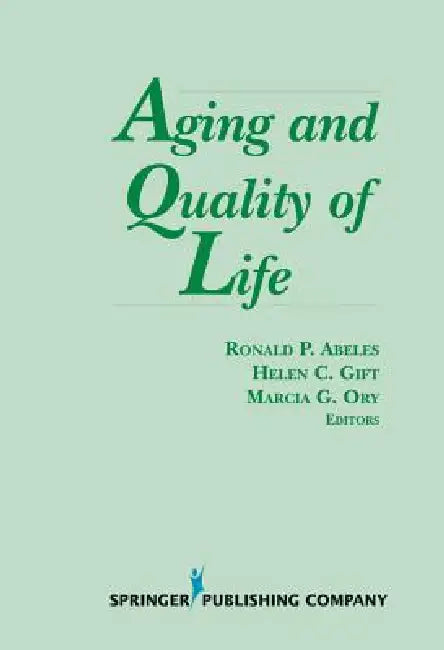 Buy Aging and Quality of Life (English, Ronald P. Abeles | Helen C. Gift | Marcia G. Ory) — BookShops.in