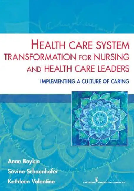 Buy Health Care System Transformation for Nursing and Health Care Leaders (English, Anne Boykin | Savina Schoenhofer | Kathleen Valentine) — BookShops.in
