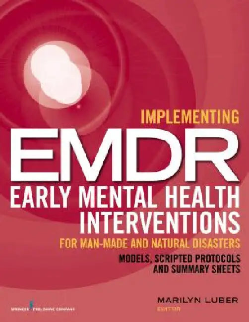 Implementing EMDR Early Mental Health Interventions for Man-Made and Natural Disasters (English, Marilyn Luber)