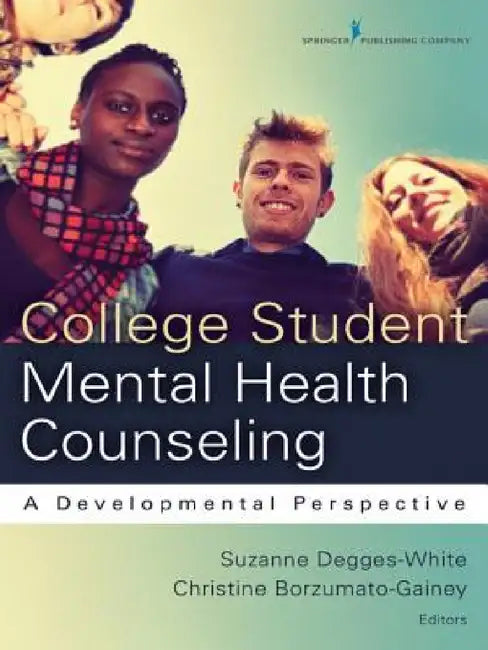 College Student Mental Health Counseling: A Developmental Approach | by Suzanne Degges-White | Christine Borzumato-Gainey | Springer Pub Co | English | Illustrated Edition