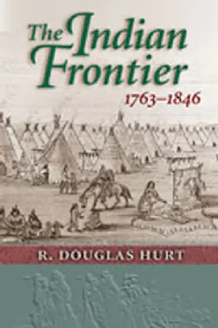 Buy The Indian Frontier 1763-1846 | by R. Douglas Hurt | University of New Mexico Press | by R. Douglas Hurt | University of New Mexico Press | by R. Douglas Hurt | University of New Mexico Press | by R. Douglas Hurt | University of New Mexico Press | by R. Douglas Hurt | University of New Mexico Press | by R. Douglas Hurt | University of New Mexico Press | by R. Douglas Hurt | University of New Mexico Press | by R. Douglas Hurt | University of New Mexico Press | by R. Douglas Hurt | University of N — BookShops.in