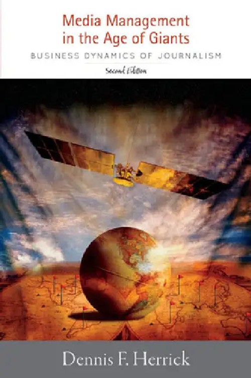 Media Management in the Age of Giants: Business Dynamics of Journalism – Dennis F. Herrick view 2