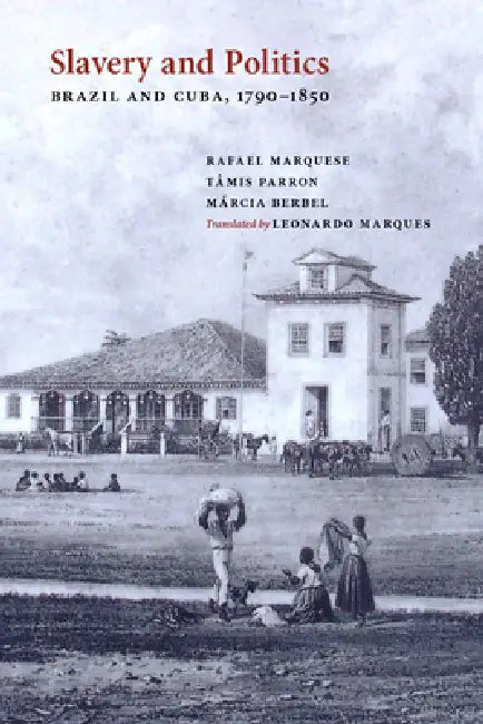 Buy Slavery and Politics (English, Rafael Marquese | Tâmis Parron | Berbel Márcia) — BookShops.in