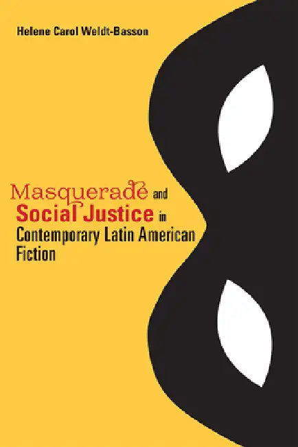 Masquerade and Social Justice in Contemporary Latin American Fiction view 2