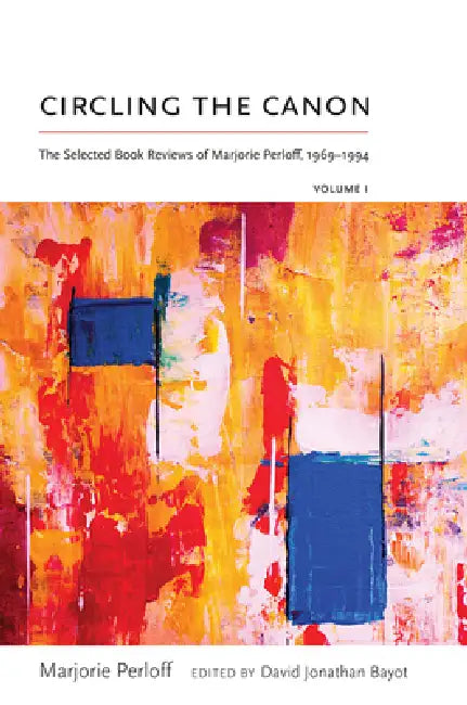 Circling the Canon, Volume I (English, Marjorie Perloff | David Jonathan Bayot)