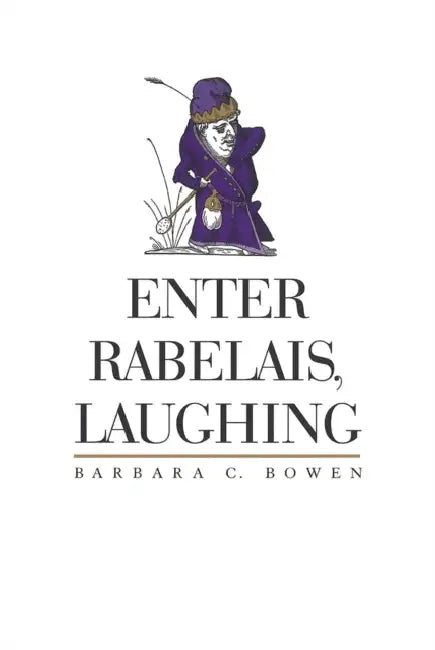 Enter Rabelais, Laughing (English, Barbara C. Bowen)
