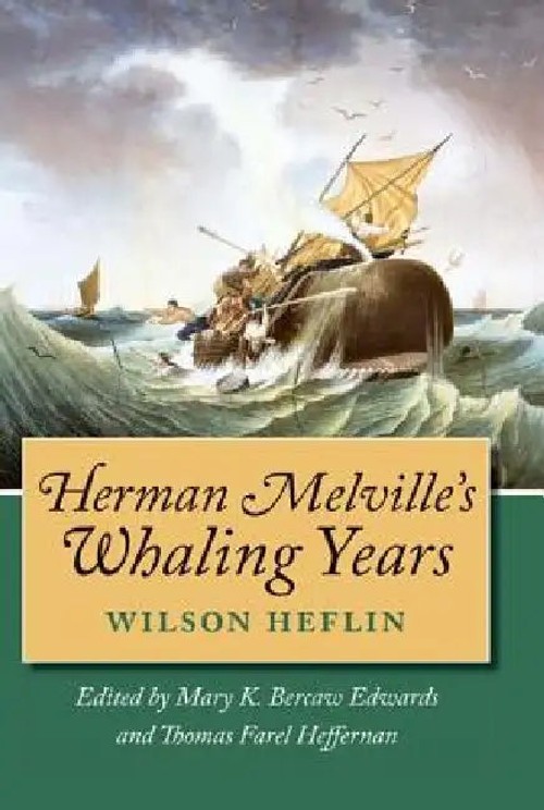 Herman Melville's Whaling Years – Wilson Heflin – Vanderbilt University Press view 2