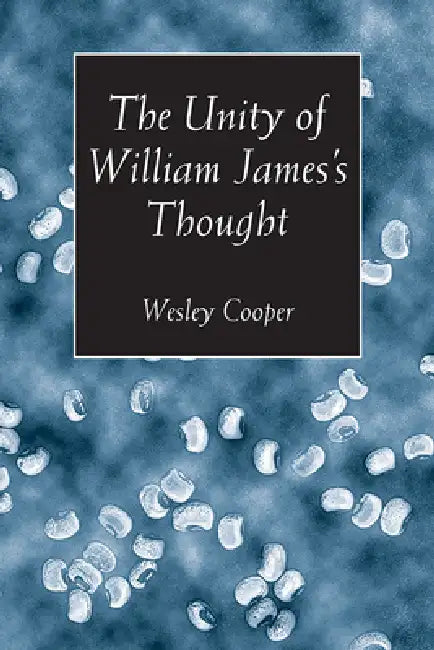 Buy The Unity of William James's Thought (English, Wesley Cooper) — BookShops.in