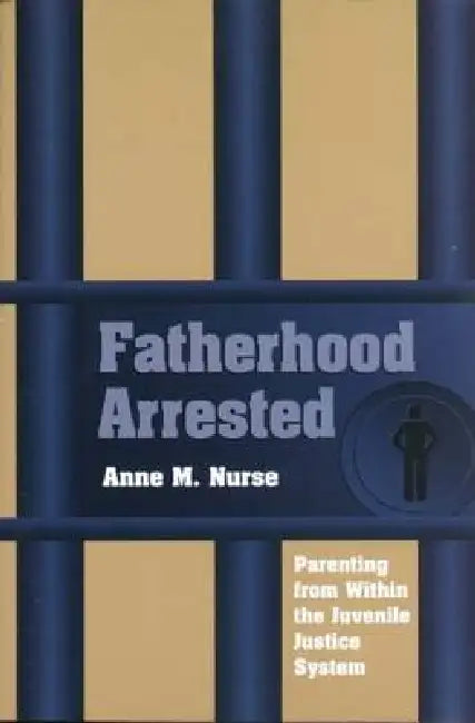 Buy Fatherhood Arrested (English, Anne M. Nurse) — BookShops.in