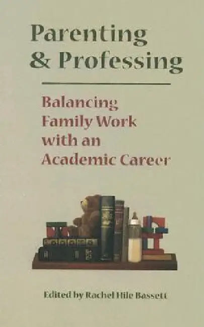 Parenting and Professing (English, Rachel Hile Bassett)