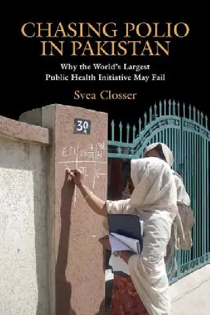 Chasing Polio in Pakistan (English, Svea Closser)